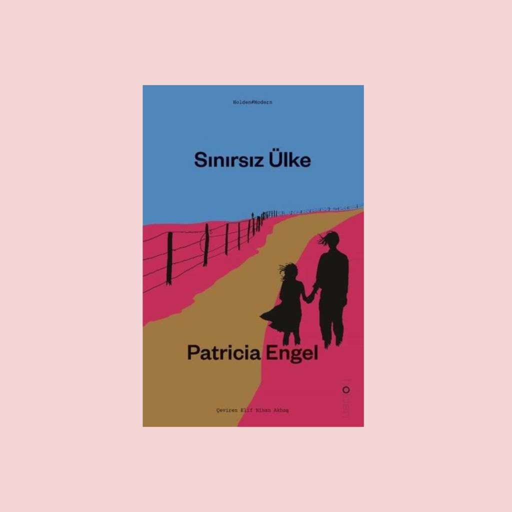 Bir Göçmen Hikayesi – Sınırsız Ülke -Patricia&nbsp;Engel